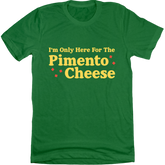 I'm Only Here For The Pimento Cheese Tee